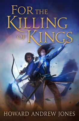 For the Killing of Kings - Jones, Howard Andrew