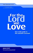 For the Lord We Love: Your Study Guide to the Lausanne Covenant