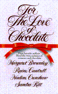 For the Love of Chocolate - St Martins Press, and Kitt, Sandra, and Brownley, Margaret