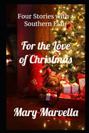 For the Love of Christmas: Four Stories with a Southern Flair