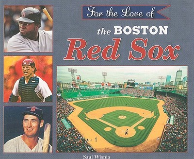 For the Love of the Boston Red Sox - Wisnia, Saul
