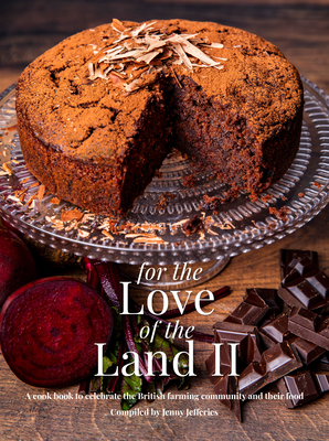 For The Love of the Land II: A cook book to celebrate British the farming community and their food - Jefferies, Jenny