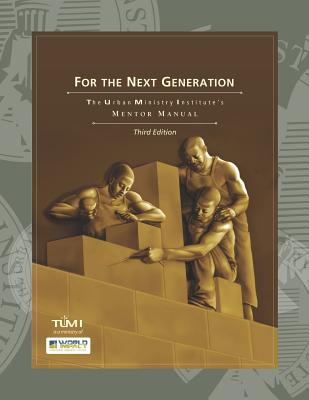 For the Next Generation: The Urban Ministry Institute's Mentor Manual - Davis, Don L, Dr. (Editor), and Tumi