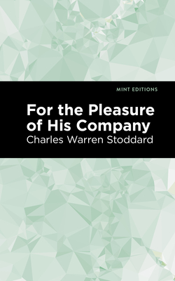 For the Pleasure of His Company: An Affair of the Misty City - Stoddard, Charles Warren, and Editions, Mint (Contributions by)