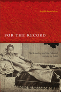 For the Record: On Sexuality and the Colonial Archive in India