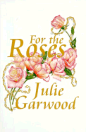 For the Roses - Garwood, Julie