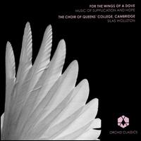 For the Wings of a Dove: Music of Supplication and Hope - Alexander Knight (organ); Jessica Maton (soprano); Nicholas Butler (tenor); Nicholas Morris (organ); Oliver Albert (tenor);...