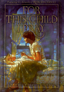 For This Child I Pray: A Mother's Prayer Journal - 