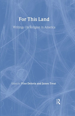 For This Land: Writings on Religion in America - Deloria Jr, Vine, and Treat, James (Editor)