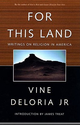 For This Land: Writings on Religion in America - Deloria Jr, Vine, and Treat, James (Editor)