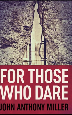 For Those Who Dare - Miller, John Anthony
