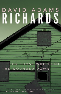 For Those Who Hunt the Wounded Down - Richards, David Adams