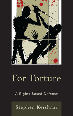 For Torture: A Rights-Based Defense - Kershnar, Stephen