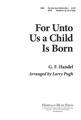 For Unto Us a Child Is Born - Handel, G F (Composer), and Lamb, Linda R (Composer)