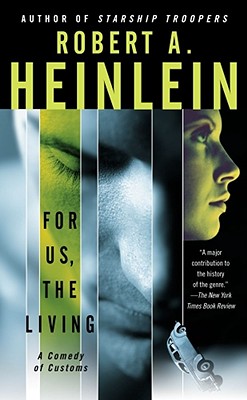 For Us, the Living: A Comedy of Customs - Heinlein, Robert A, and James, Robert (Afterword by), and Robinson, Spider (Introduction by)