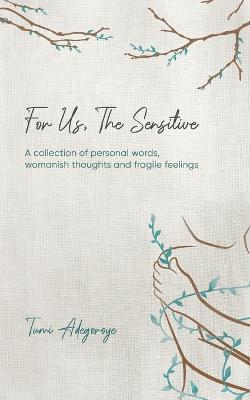 For Us The Sensitive - Adegoroye, Tumi