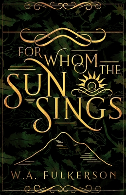 For Whom the Sun Sings - Fulkerson, W A