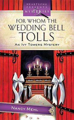 For Whom the Wedding Bell Tolls - Mehl, Nancy