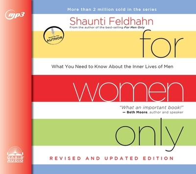 For Women Only, Revised and Updated Edition: What You Need to Know about the Inner Lives of Men - Feldhahn, Shaunti (Narrator)