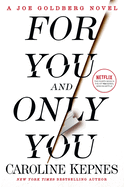 For You and Only You: A Joe Goldberg Novel
