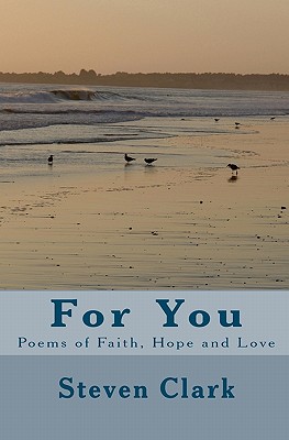 For You: Poems of Faith, Hope and Love - Clark, Steven