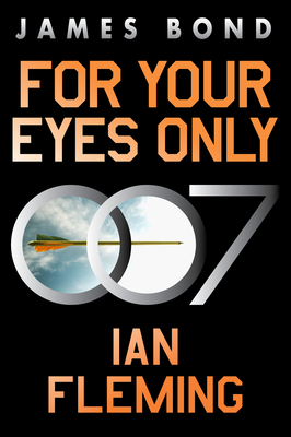 For Your Eyes Only: A James Bond Adventure - Fleming, Ian