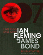 For Your Eyes Only: Ian Fleming Plus James Bond