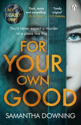 For Your Own Good: The most addictive psychological thriller you'll read this year - Downing, Samantha