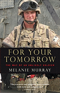 For Your Tomorrow: The Way of an Unlikely Soldier