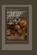 Forager's Guide to Wild Foods Manual: Complete guide to identify and Harvest wild forage plants.