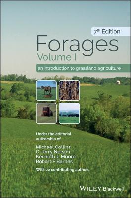 Forages, Volume 1: An Introduction to Grassland Agriculture - Collins, Michael (Editor), and Nelson, C. Jerry (Editor), and Moore, Kenneth J. (Editor)