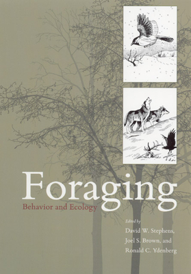 Foraging: Behavior and Ecology - Stephens, David W (Editor), and Brown, Joel S (Editor), and Ydenberg, Ronald C (Editor)