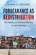Forbearance as Redistribution: The Politics of Informal Welfare in Latin America