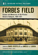 Forbes Field: Essays and Memories of the Pirates' Historic Ballpark, 1909-1971