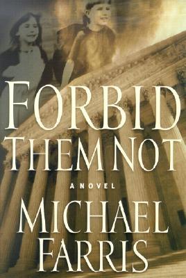 Forbid Them Not - Farris, Michael P