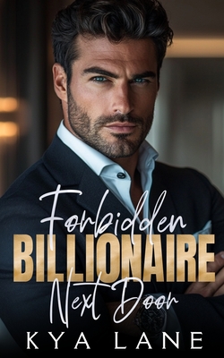 Forbidden Billionaire Next Door: A Single Dad Enemies to Lovers Romance - Lane, Kya