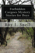 Forbidden Cargoes Mystery Stories for Boys