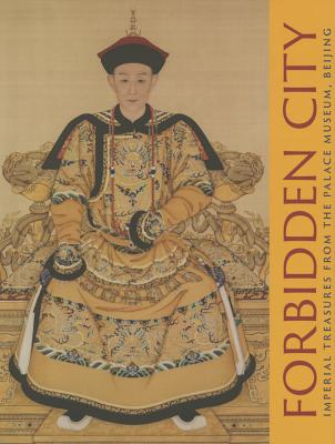 Forbidden City: Imperial Treasures from the Palace Museum, Beijing - Jian, Li, and Li, He, and Sung, Houmei