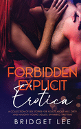 Forbidden Explicit Erotica: A Collection of Sex Stories For Adults about Milf, Dirty and Naughty Young Adults, Spanking, First Time.