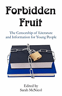 Forbidden Fruit: The Censorship of Literature and Information for Young People