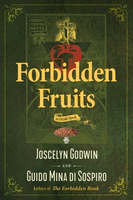 Forbidden Fruits: An Occult Novel - Godwin, Joscelyn, and Mina Di Sospiro, Guido
