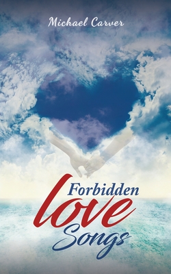 Forbidden Love Songs - Carver, Michael