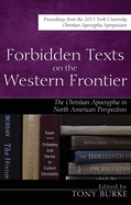 Forbidden Texts on the Western Frontier: The Christian Apocrypha from North American Perspectives