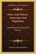Force and Nature, Attraction and Repulsion: The Radical Principles of Energy
