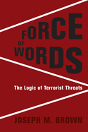 Force of Words: The Logic of Terrorist Threats