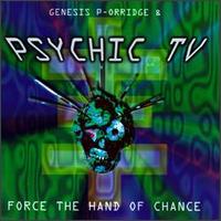 Force the Hand of Chance - Psychic TV
