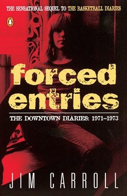 Forced Entries: The Downtown Diaries: 1971-1973 - Carroll, Jim