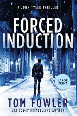 Forced Induction: A John Tyler Thriller - Fowler, Tom