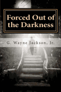 Forced Out of the Darkness