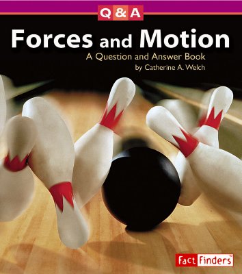 Forces and Motion: A Question and Answer Book - Welch, Catherine A